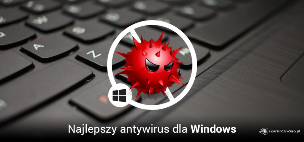 antywirus-windows-10-11-i-8-sprawd-ranking-2023-prywatno-wsieci-pl