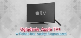 Możliwość oglądania Apple TV+ w Polsce