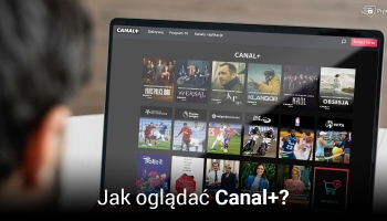 Oglądaj Canal+ przez Internet – Krótki poradnik w 2025