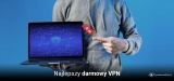 VPN za darmo i bezpiecznie: unikamy pułapek 2025r!