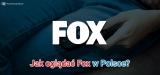 Jak oglądać Fox w Polsce? Fox na żywo ( TV | News | Sports )