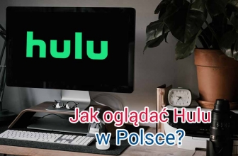 Jak uruchomić Hulu w Polsce