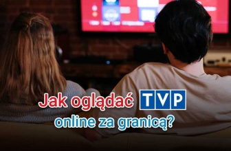 TVP na żywo online – Oglądaj za granicą