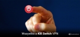 Czym jest Kill Switch VPN?