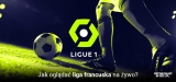 Oglądaj liga francuska na żywo
