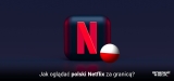 Jak oglądać Netflix Polska za granicą gdziekolwiek jesteś w 2025?