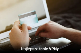 Najlepsze tanie VPNy w 2025 roku.