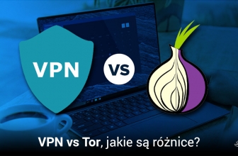 VPN kontra TOR – która opcja gwarantuje bezpieczeństwo w sieci?