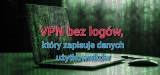 Prywatny VPN, który nie zachowuje logów użytkowników