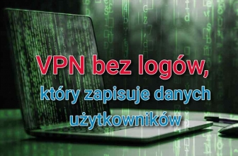 Prywatny VPN, który nie zachowuje logów użytkowników