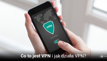 Jak działa VPN i czy jest mi potrzebny w 2025?