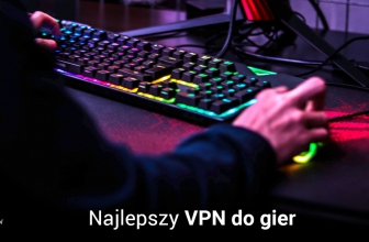 Pewny i prędki. Jaki jest najlepszy VPN do gier w 2025?