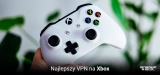 Najlepszy VPN na Xbox w 2025 roku